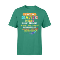 Dialysis Nurse Can t Promise To Fix All Your Problem - Premium T-shirt - Dreameris