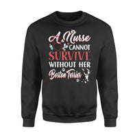 A Nurse Cannot Survive Without Her Boston Terrier - Premium Crew Neck Sweatshirt - Dreameris