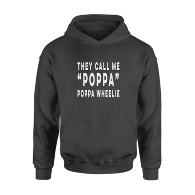 They Call Me Poppa Poppa Wheelie Fathers - Premium Hoodie - Dreameris