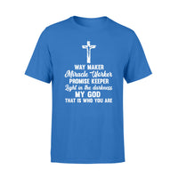 God changed my life Way maker  Miracle Worker promise keeper Light in the darkness - Standard T-shirt - Dreameris