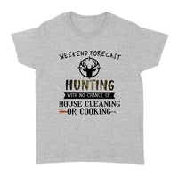 Weekend Forecast Hunting With No Chance Of House Cleaning Or Cooking (forest) - Standard Women's T-shirt - Dreameris