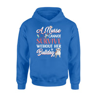 A Nurse Cannot Survive Without Her Bulldog - Standard Hoodie - Dreameris