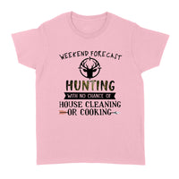 Weekend Forecast Hunting With No Chance Of House Cleaning Or Cooking (forest) - Standard Women's T-shirt - Dreameris