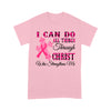 I Can Do All Things Through Christ Who Strengthens Me Breast Cancer Awareness - Standard T-shirt - Dreameris