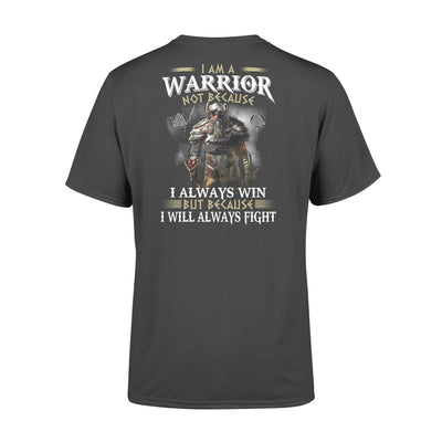 Viking I Am A Warrior Not Because I Always Win But Because I Will Always Fight Gift - Premium T-shirt - Dreameris
