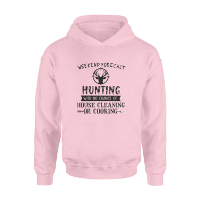 Weekend Forecast Hunting With No Chance Of House Cleaning Or Cooking - Standard Hoodie - Dreameris
