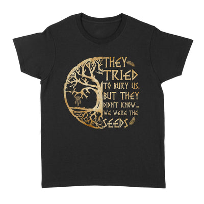 They Tried To Bury Us But They Didn't Know We Were The Seeds Wind Chimes Native American - Standard Women's T-shirt - Dreameris