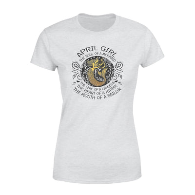 April Girl The Soul Of Mermaid Fire Of Lioness Heart Of A Hippie Mouth Of A Sailor - Premium Women's T-shirt - Dreameris