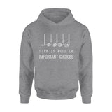 Life Is Full Of Important Choices Golf Lovers - Standard Hoodie - Dreameris