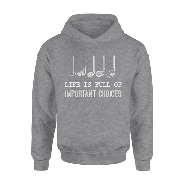 Life Is Full Of Important Choices Golf Lovers - Standard Hoodie - Dreameris