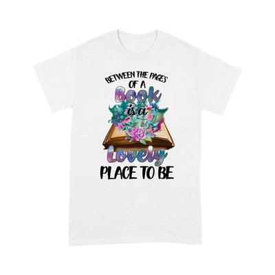 Between The Pages Of A Book Is A Lovely Place To Be Standard - Standard T-shirt - Dreameris