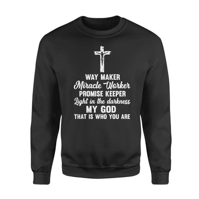 God changed my life Way maker  Miracle Worker promise keeper Light in the darkness - Standard Crew Neck Sweatshirt - Dreameris