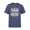 I'm Not The Step Dad I'm Just The Dad That Stepped Up - Premium T-shirt - Dreameris
