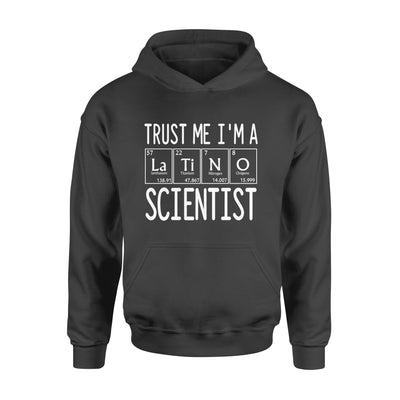 Trust Me I'm A Latino Scientist - Standard Hoodie - Dreameris