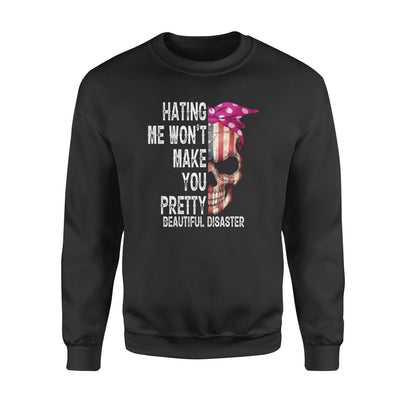 Hating Me Won't Make You Pretty Beautiful Disaster - Premium Crew Neck Sweatshirt - Dreameris