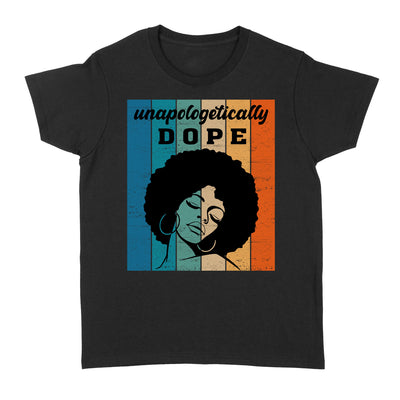 Unapologetically Dope Vintage African American Woman Black Queen Gift - Standard Women's T-shirt - Dreameris