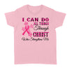 I Can Do All Things Through Christ Who Strengthens Me Breast Cancer Awareness - Standard Women's T-shirt - Dreameris