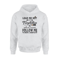 Lead Me Not Into Temptation Who Am I Kidding Follow Me I Know A Shortcut Witch Halloween - Standard Hoodie - Dreameris