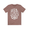 Dreameris Dog Owner Shirt Dog Lover Gift Life Is Better With A Dog T Shirt - Dreameris