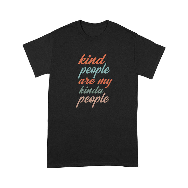 Kind People Are My Kinda People - Standard T-shirt - Dreameris