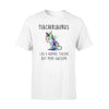 FT Dinosaur Unicorn Teachersaurus Like A Normal Teacher But More Awesome Standard T-Shirt - Dreameris