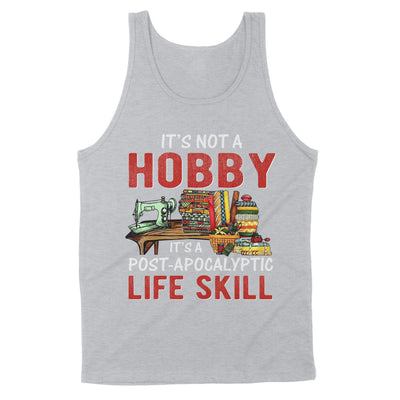 Sewing it's not a hobby it's a post apocalyptic life skill - Standard Tank - Dreameris