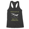 Funny Aviation What A Part Of Dont You Understand - Premium Women's Tank - Dreameris