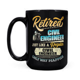 Retired Civil Engineer Just Like A Regular Only Way Happier Retire mug - Black Mug - Dreameris