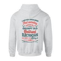 I Never Dream that Someday I Would Be A Grumpy Old Retired Electrician Retirement Gift - Standard Hoodie - Dreameris