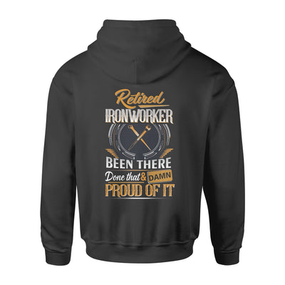 Retired Ironworker Been There Done That Damn Proud Of It Retire Retirement Gift - Standard Hoodie - Dreameris