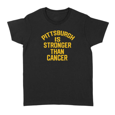 Pittsburgh Is Stronger Than Cancer - Standard Women's T-shirt - Dreameris