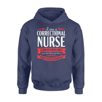 Correctional Nurse Funny Problems Medical Nursing - Premium Hoodie - Dreameris