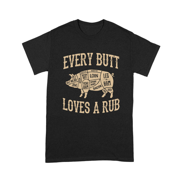 Every Butt Loves A Rub - Standard T-shirt - Dreameris