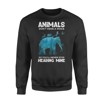 Animals Don't Have A Voice So You Will Never Stop Hearing Mine Protect Nature - Premium Crew Neck Sweatshirt - Dreameris