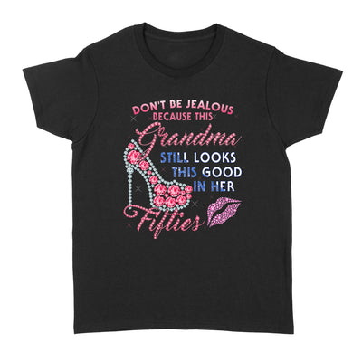 Don't Be Jealous Grandma Still Looks This Good In Her Fifties Diamond High Heel - Standard Women's T-shirt - Dreameris