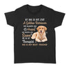 My Dog Is Not Just A Golden Retriever He Makes Me Happy He Keeps Me Sane - Standard Women's T-shirt - Dreameris
