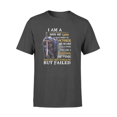 I Am A Son Of God I Was Born In OCTOBER My Scars Tell S story - Standard T-shirt - Dreameris