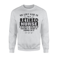 You Can't Scare Me I'm A Retired Nurse I've Seen It Retirement Gift - Standard Crew Neck Sweatshirt - Dreameris