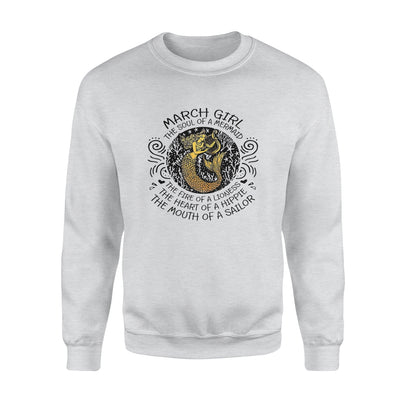 March Girl The Soul Of Mermaid Fire Of Lioness Heart Of A Hippie Mouth Of A Sailor - Standard Crew Neck Sweatshirt - Dreameris