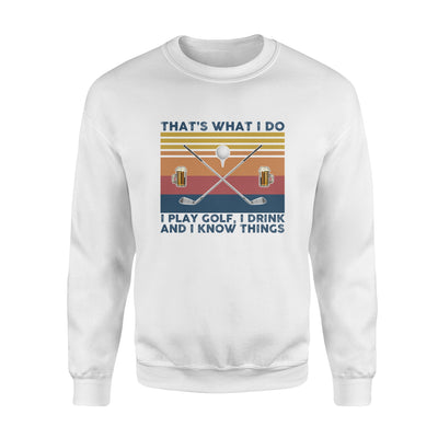 Thats What I Do I Play Golf I Drink And I Know Things Beers No Golf Vintage Retro - Standard Crew Neck Sweatshirt - Dreameris