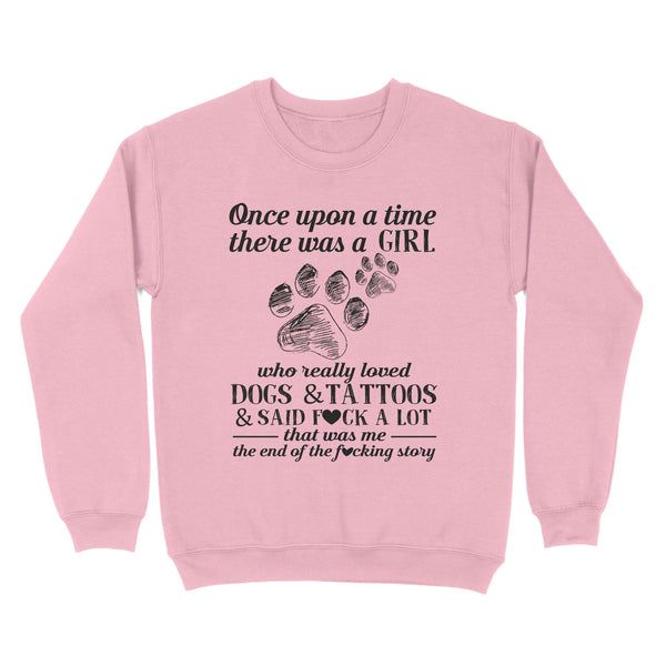 Standard Crew Neck Sweatshirt - Once Upon A Time There Was A Girl Who Really Loved Dogs And Tattoos - Dreameris