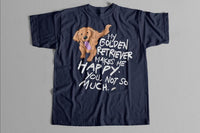 Dreameris Golden Retriever Shirt My Golden Retriever Makes Me Happy You Not So Much Unisex Sizing - Dreameris