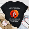 Never Underestimate An Old Woman With Native Blood January Birthday Gift Standard/Premium T-Shirt Hoodie - Dreameris
