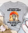 Never Underestimate An Old Lady Who Loves Cats May Birthday Gift Standard/Premium T-Shirt Hoodie - Dreameris