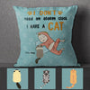 Personalized Funny I Don't Need An Alarm Clock I Have A Cat Gift For Cat Lovers Custom Name - Pillow - Dreameris