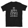 Dreameris My Golden Retriever Is My Valentines T Shirt Dog Shirt Short Sleeve Unisex T Shirt - Dreameris