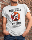 Never Underestimate An Old Man Who Loves Baseball Pitcher February Birthday Gift Standard/Premium T-Shirt Hoodie - Dreameris