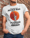 Never Underestimate An Old Man With A Saxophone February Birthday Gift Standard/Premium T-Shirt Hoodie - Dreameris